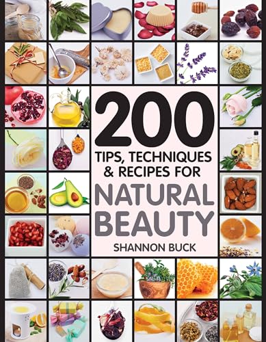 Stock image for 200 Tips, Techniques, and Recipes for Natural Beauty for sale by Voyageur Book Shop