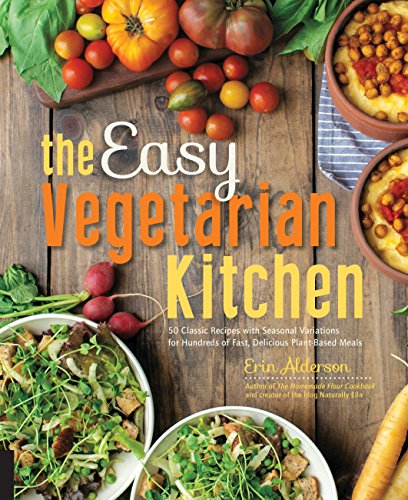 Beispielbild fr The Easy Vegetarian Kitchen : 50 Classic Recipes with Seasonal Variations for Hundreds of Fast, Delicious Plant-Based Meals zum Verkauf von Better World Books