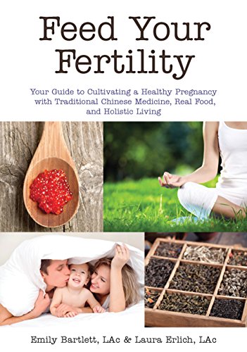 Stock image for Feed Your Fertility: Your Guide to Cultivating a Healthy Pregnancy with Chinese Medicine, Real Food, and Holistic Living for sale by ThriftBooks-Dallas