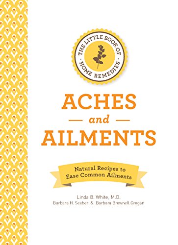 Imagen de archivo de The Little Book of Home Remedies, Aches and Ailments: Natural Recipes to Ease Common Ailments a la venta por Pearlydewdrops