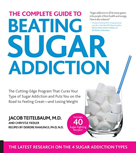 Stock image for The Complete Guide to Beating Sugar Addiction : The Cutting-Edge Program That Cures Your Type of Sugar Addiction and Puts You on the Road to Feeling Great--And Losing Weight! for sale by Better World Books: West