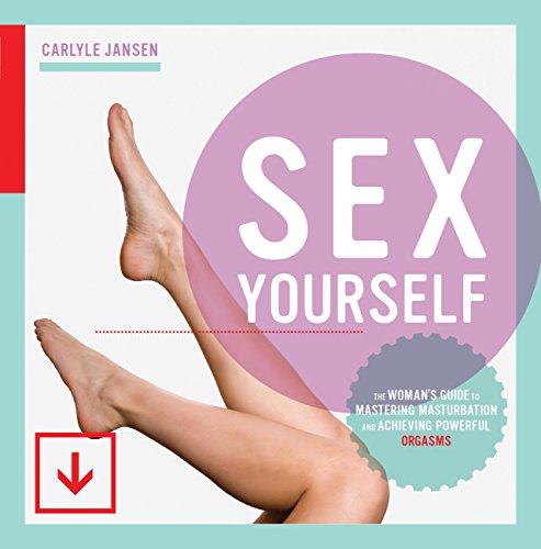 Beispielbild fr Sex Yourself: The Womans Guide to Mastering Masturbation and Achieving Powerful Orgasms zum Verkauf von Reuseabook