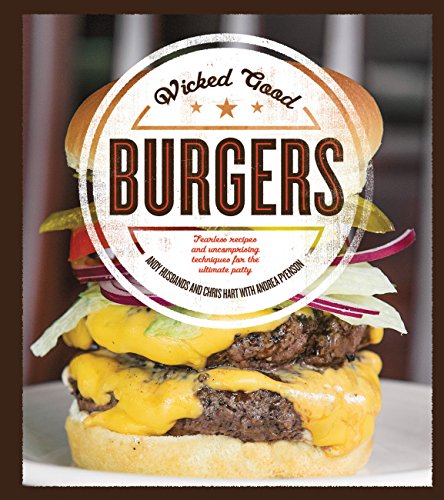 Stock image for Wicked Good Burgers : Fearless Recipes and Uncompromising Techniques for the Ultimate Patty for sale by Better World Books: West