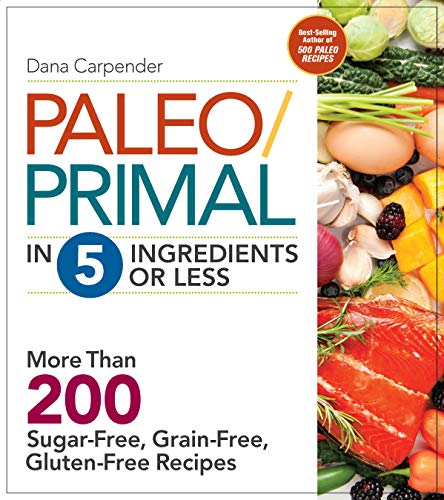 Beispielbild fr Paleo/Primal in 5 Ingredients or Less: More Than 200 Sugar-Free, Grain-Free, Gluten-Free Recipe zum Verkauf von Gulf Coast Books