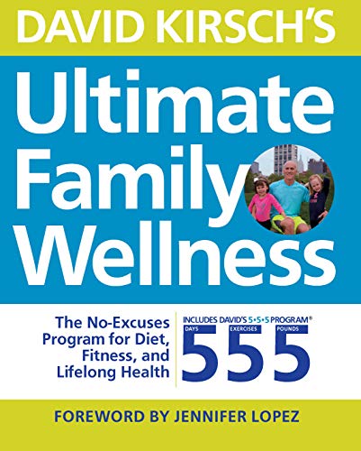 Stock image for David Kirsch's Ultimate Family Wellness: The No Excuses Program for Diet, Exercise and Lifelong Health for sale by SecondSale