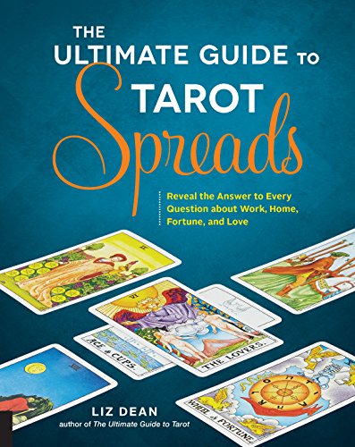 Stock image for The Ultimate Guide to Tarot Spreads: Reveal the Answer to Every Question about Work, Home, Fortune, and Love (Volume 2) (The Ultimate Guide to., 2) for sale by Books Unplugged