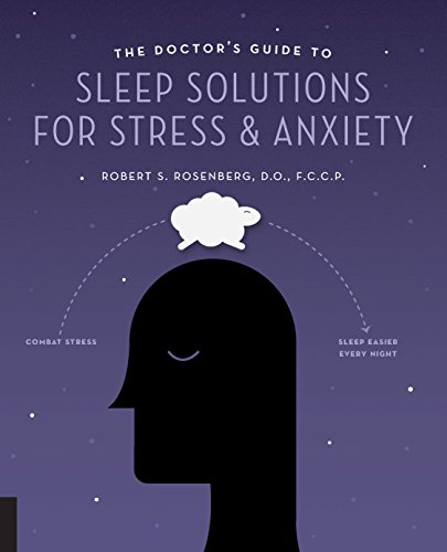 Beispielbild fr The Doctor's Guide to Sleep Solutions for Stress and Anxiety : Combat Stress and Sleep Better Every Night zum Verkauf von Better World Books