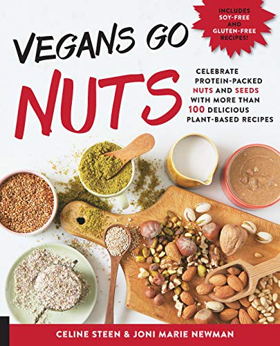 9781592337255: Vegans Go Nuts: Celebrate Protein-Packed Nuts and Seeds with More than 100 Delicious Plant-Based Recipes