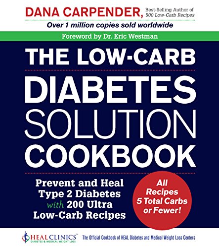 Beispielbild fr The Low-Carb Diabetes Solution Cookbook: Prevent and Heal Type 2 Diabetes with 200 Ultra Low-Carb Recipes - All Recipes 5 Total Carbs or Fewer! zum Verkauf von Goodwill of Colorado
