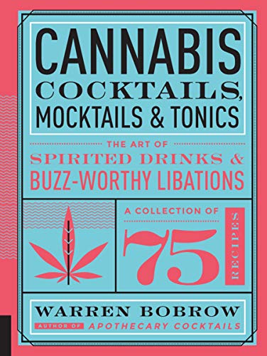 Beispielbild fr Cannabis Cocktails, Mocktails Tonics: The Art of Spirited Drinks and Buzz-Worthy Libations zum Verkauf von Goodwill of Colorado