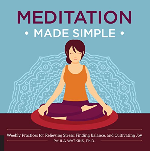Beispielbild fr Meditation Made Simple: Weekly Practices for Relieving Stress, Finding Balance, and Cultivating Joy zum Verkauf von Wonder Book
