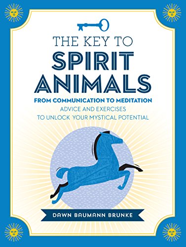 Beispielbild fr The Key to Spirit Animals: From Communication to Meditation: Advice and Exercises to Unlock Your Mystical Potential (Keys To) zum Verkauf von WorldofBooks