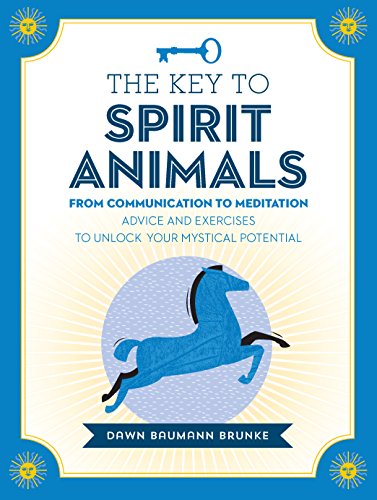 Stock image for The Key to Spirit Animals: From Communication to Meditation: Advice and Exercises to Unlock Your Mystical Potential (Keys To) for sale by HPB Inc.