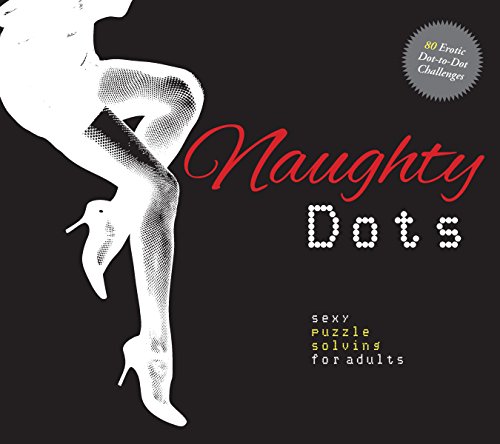 Beispielbild fr Naughty Dots - Sexy Puzzle Solving for Adults - 80 Erotic Dot-To-Dot Challenges zum Verkauf von WorldofBooks