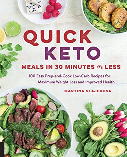 Stock image for Quick Keto Meals in 30 Minutes or Less: 100 Easy Prep-and-Cook Low-Carb Recipes for Maximum Weight Loss and Improved Health for sale by SecondSale