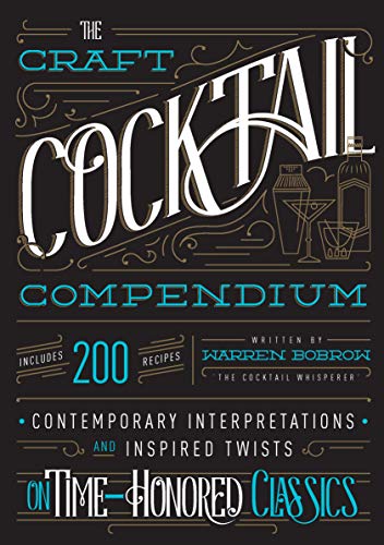 Stock image for The Craft Cocktail Compendium: Contemporary Interpretations and Inspired Twists on Time-Honored Classics for sale by Bookmonger.Ltd