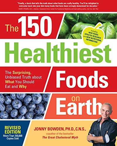 Beispielbild fr The 150 Healthiest Foods on Earth, Revised Edition : The Surprising, Unbiased Truth about What You Should Eat and Why zum Verkauf von Better World Books