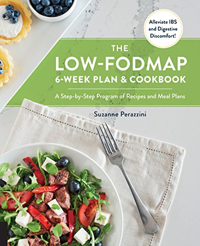 Stock image for The Low-Fodmap 6-Week Plan and Cookbook: A Step-By-Step Program of Recipes and Meal Plans. Alleviate Ibs and Digestive Discomfort! for sale by ThriftBooks-Atlanta