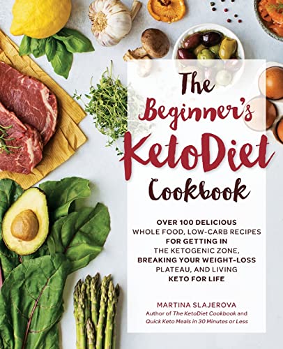 Beispielbild fr The Beginner's KetoDiet Cookbook: Over 100 Delicious Whole Food, Low-Carb Recipes for Getting in the Ketogenic Zone Breaking Your Weight-Loss Plateau, and Living Keto for Life zum Verkauf von SecondSale