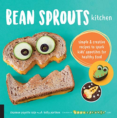 Stock image for Bean Sprouts Kitchen : Simple and Creative Recipes to Spark Kids' Appetites for Healthy Food for sale by Better World Books: West