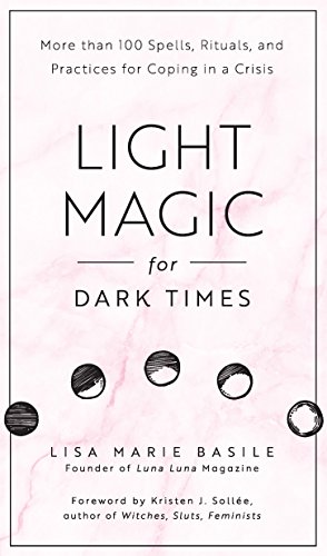 Beispielbild fr Light Magic for Dark Times: More than 100 Spells, Rituals, and Practices for Coping in a Crisis zum Verkauf von WorldofBooks