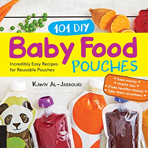 Stock image for 101 DIY Baby Food Pouches: Incredibly Easy Recipes for Reusable Pouches for sale by SecondSale