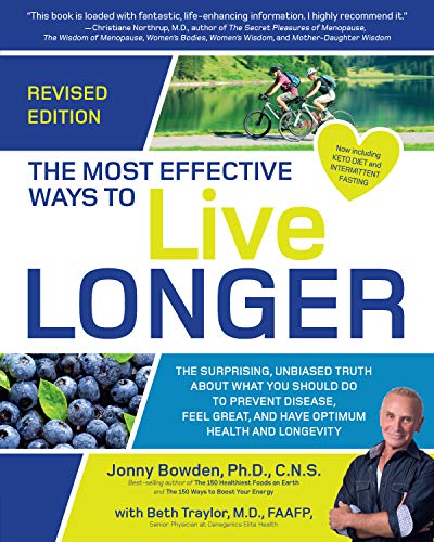 Beispielbild fr The Most Effective Ways to Live Longer, Revised : The Surprising, Unbiased Truth about What You Should Do to Prevent Disease, Feel Great, and Have Optimum Health and Longevity zum Verkauf von Better World Books