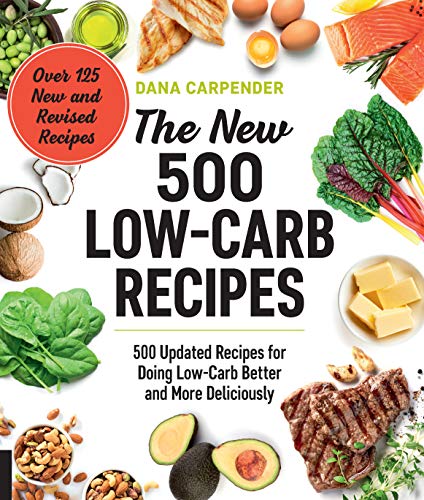Beispielbild fr The New 500 Low-Carb Recipes: 500 Updated Recipes for Doing Low-Carb Better and More Deliciously zum Verkauf von Goodwill of Colorado