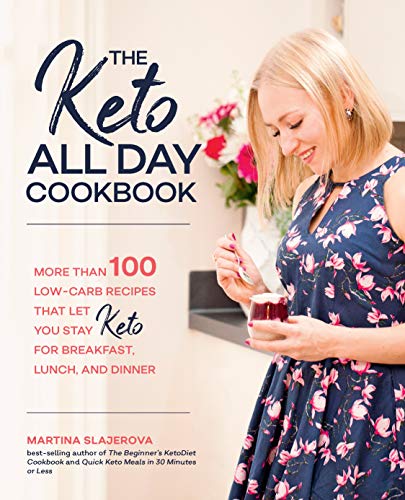 

The Keto All Day Cookbook: More Than 100 Low-Carb Recipes That Let You Stay Keto for Breakfast, Lunch, and Dinner (Volume 7) (7, 7)