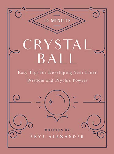 Beispielbild fr 10-Minute Crystal Ball : Easy Tips for Developing Your Inner Wisdom and Psychic Powers zum Verkauf von Better World Books