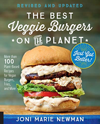 Stock image for The Best Veggie Burgers on the Planet, revised and updated: More than 100 Plant-Based Recipes forVegan Burgers, Fries, and More for sale by Bookmonger.Ltd