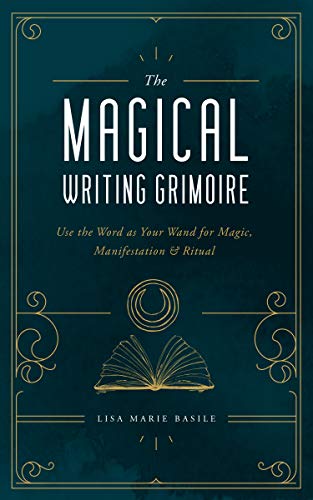 Stock image for The Magical Writing Grimoire: Use the Word as Your Wand for Magic, Manifestation & Ritual for sale by SecondSale