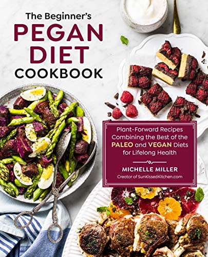 Beispielbild fr The Beginners Pegan Diet Cookbook: Plant-Forward Recipes Combining the Best of the Paleo and Vegan Diets for Lifelong Health zum Verkauf von Books-FYI, Inc.