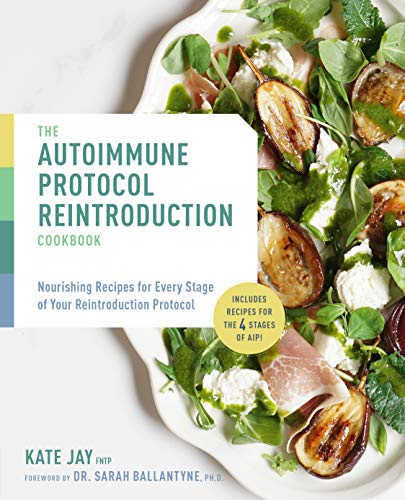 9781592339730: The Autoimmune Protocol Reintroduction Cookbook: Nourishing Recipes for Every Stage of Your Reintroduction Protocol - Includes Recipes for The 4 Stages of AIP!