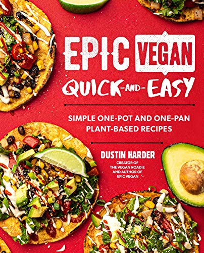 Stock image for Epic Vegan Quick and Easy: Simple One-Pot and One-Pan Plant-Based Recipes for sale by Austin Goodwill 1101