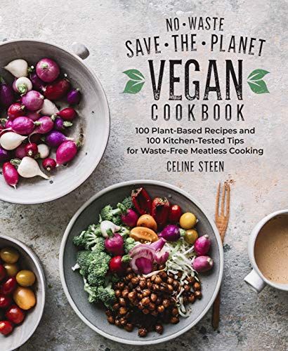 Imagen de archivo de No-Waste Save-the-Planet Vegan Cookbook: 100 Plant-Based Recipes and 100 Kitchen-Tested Tips for Waste-Free Meatless Cooking a la venta por Bookmonger.Ltd