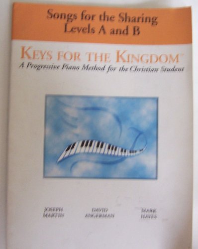 Songs For Sharing: Levels A & B (Keys for the Kingdom) (9781592350131) by Martin, Joseph; Angerman, David; Hayes, Mark