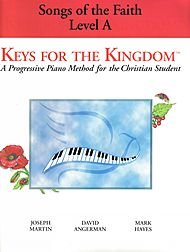 Songs Of The Faith: Level A (Keys for the Kingdom) (9781592350155) by Martin, Joseph; Angerman, David; Hayes, Mark