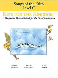 Songs Of The Faith: Level C (Keys for the Kingdom) (9781592350179) by Martin, Joseph; Angerman, David; Hayes, Mark