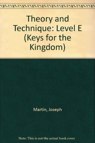 Theory And Technique: Level E (Keys for the Kingdom) (9781592350537) by Martin, Joseph; Angerman, David; Hayes, Mark