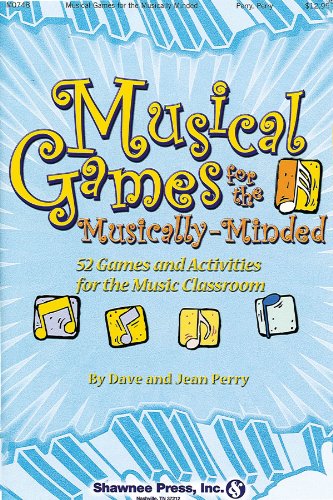 Musical Games for the Musically-Minded: (Over 52 Games and Activities for the Music Classroom) (9781592351350) by Perry, Jean; Perry, Dave