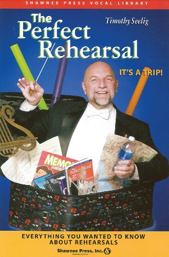 Stock image for The Perfect Rehearsal: Everything You Wanted to Know About Rehearsals! for sale by Bulrushed Books