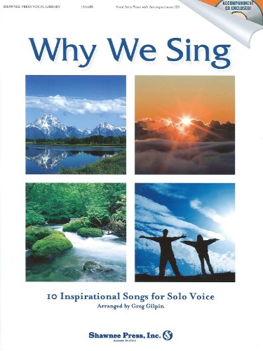 Why We Sing: 10 Inspirational Songs for Solo Voice (9781592351947) by Gilpin, Greg