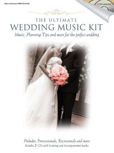 Beispielbild fr The Ultimate Wedding Music Kit : Music, Planning Tips and More for the Perfect Wedding zum Verkauf von Better World Books