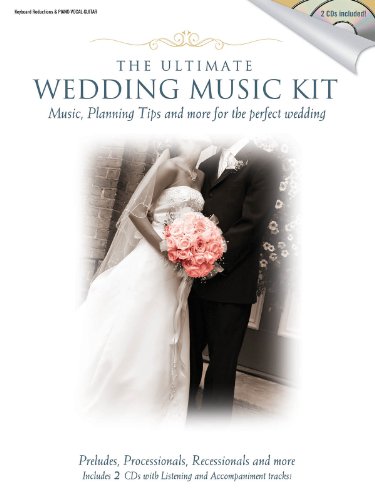 Stock image for The Ultimate Wedding Music Kit : Music, Planning Tips and More for the Perfect Wedding for sale by Better World Books