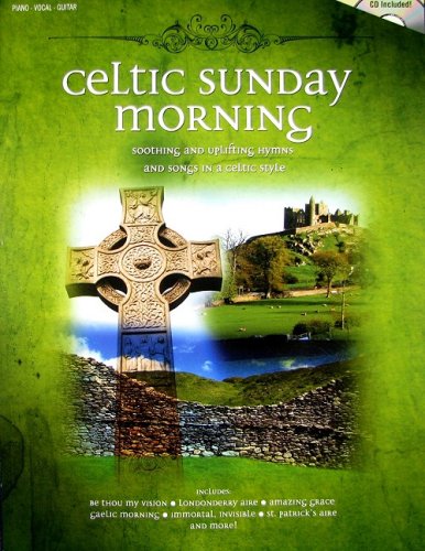 Celtic Sunday Morning: Soothing and Uplifting Hymns and Songs in a Celtic Style (9781592352326) by Music Sales