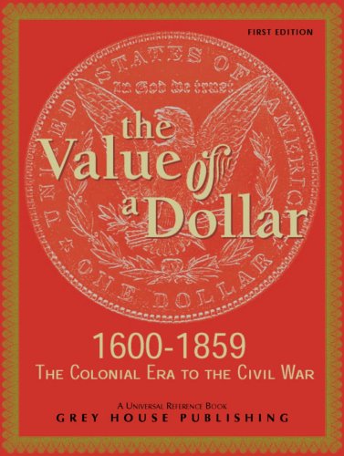 Beispielbild fr The Value of a Dollar 1600-1865 Colonial to Civil War: Print Purchase Includes Free Online Access zum Verkauf von ThriftBooks-Dallas