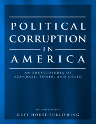 Stock image for Political Corruption in America: An Encyclopedia of Scandals, Power, and Greed for sale by Book Trader Cafe, LLC