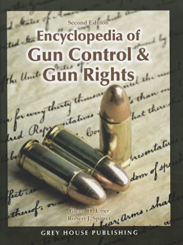 Encyclopedia of Gun Control & Gun Rights (9781592376728) by Utter, Glenn H