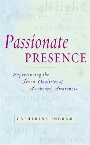 Beispielbild fr Passionate Presence: Experiencing the Seven Qualities of Awakened Awareness zum Verkauf von Wonder Book